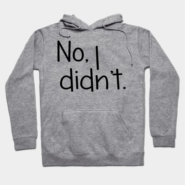 No, I Didn't. Twin Designs Hoodie by PeppermintClover